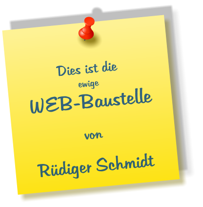Dies ist die ewige WEB-Baustelle   von  Rüdiger Schmidt